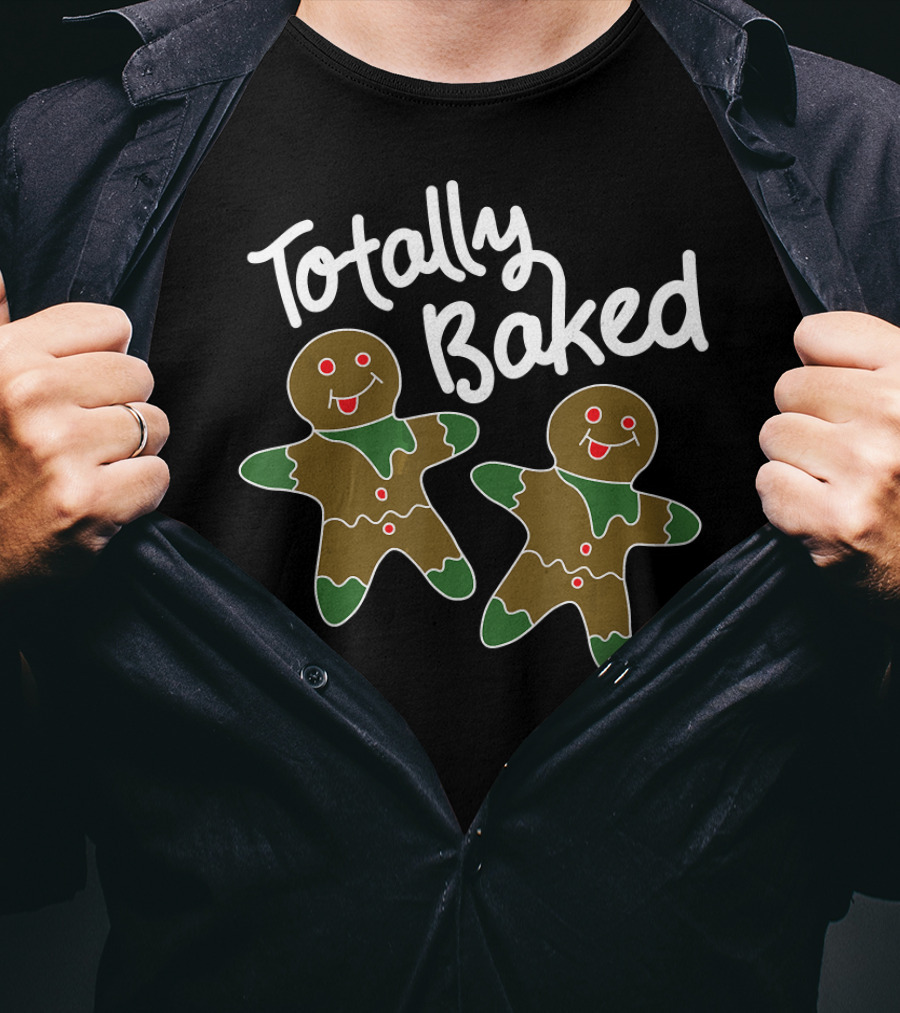 Totally Baked Gingerbread Man Christmas Cookie Baking Team T-Shirt