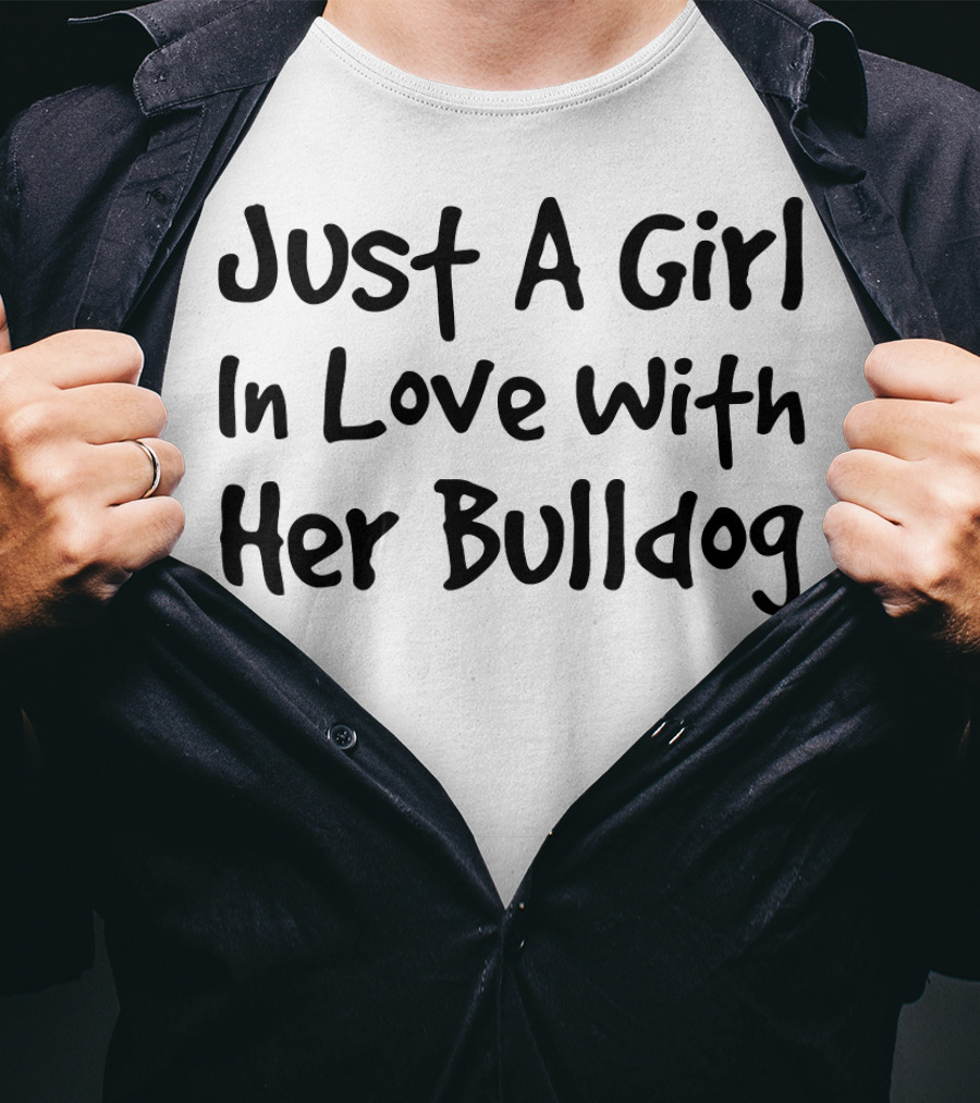 Just A Girl In Love With Her Bulldog T-Shirt