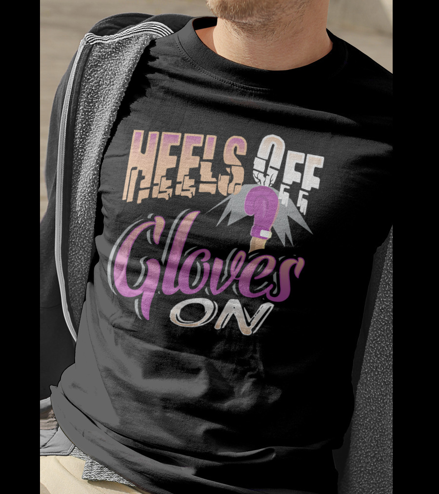 Heels Off Gloves On Boxing Girl Empowerment T-Shirt