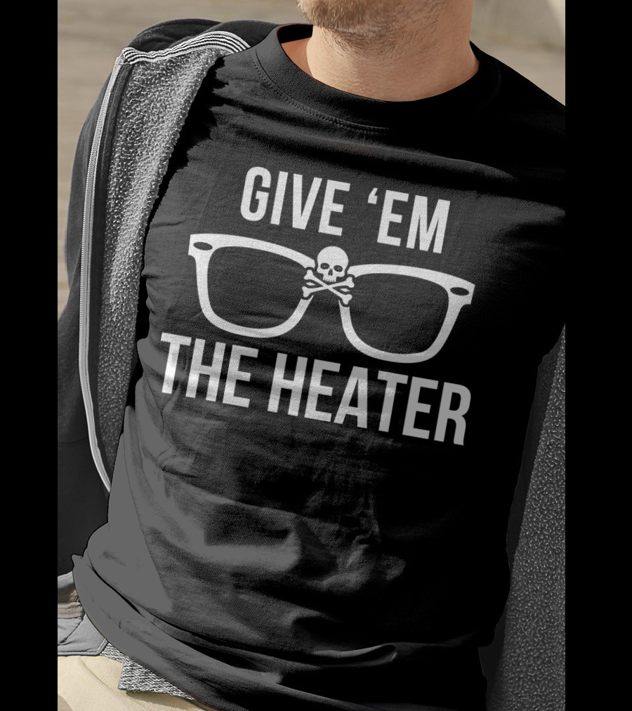GIVE 'EM THE HEATER Skull And Glasses Baseball T-Shirt