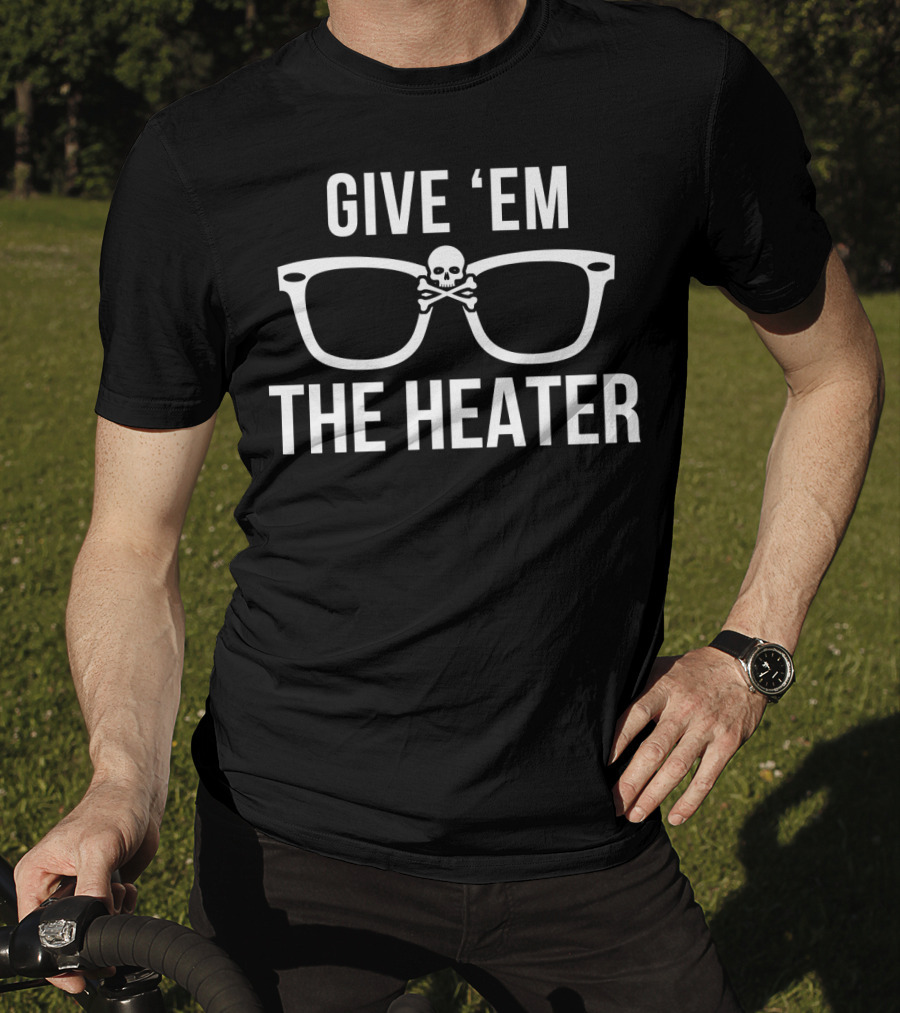GIVE 'EM THE HEATER Skull And Glasses Baseball T-Shirt
