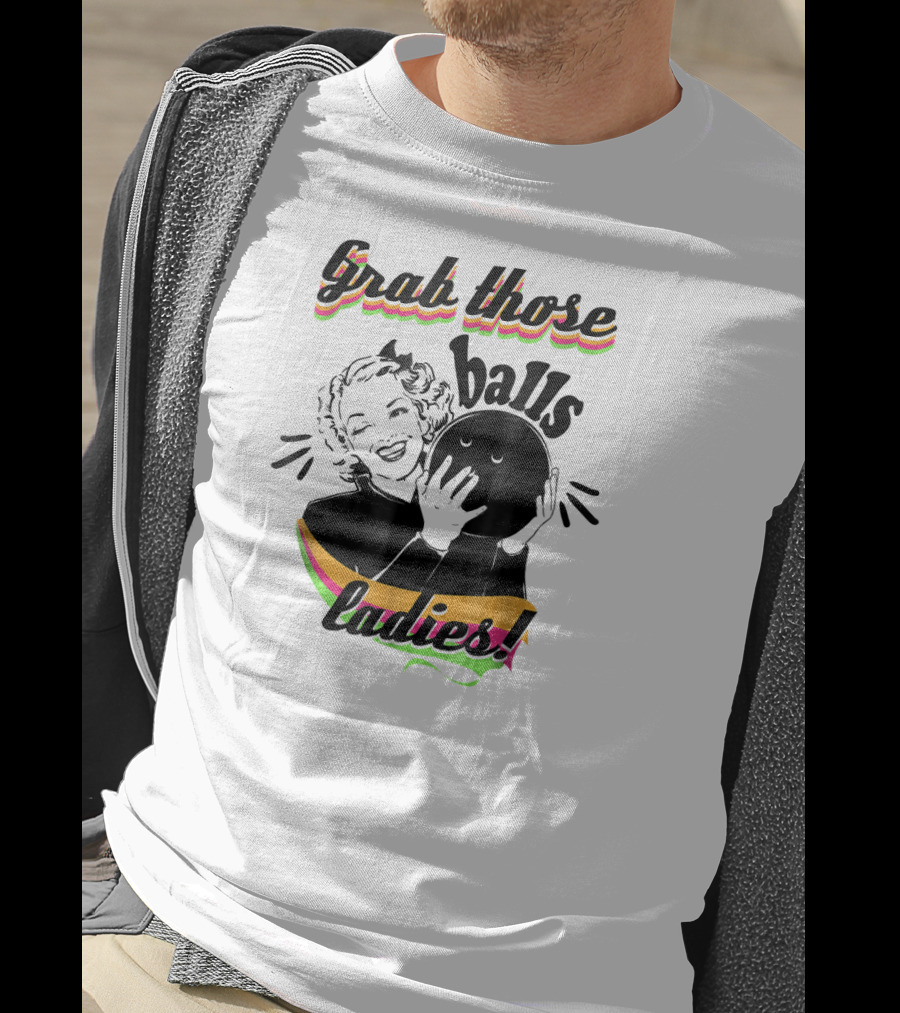 Grab Those Balls Ladies Vintage Bowlin T-Shirt