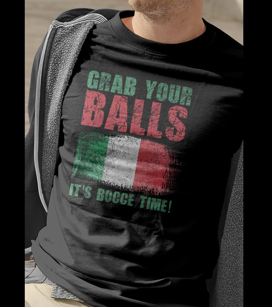 Grab Your Balls It's Bocce Time Italian Flag T-Shirt