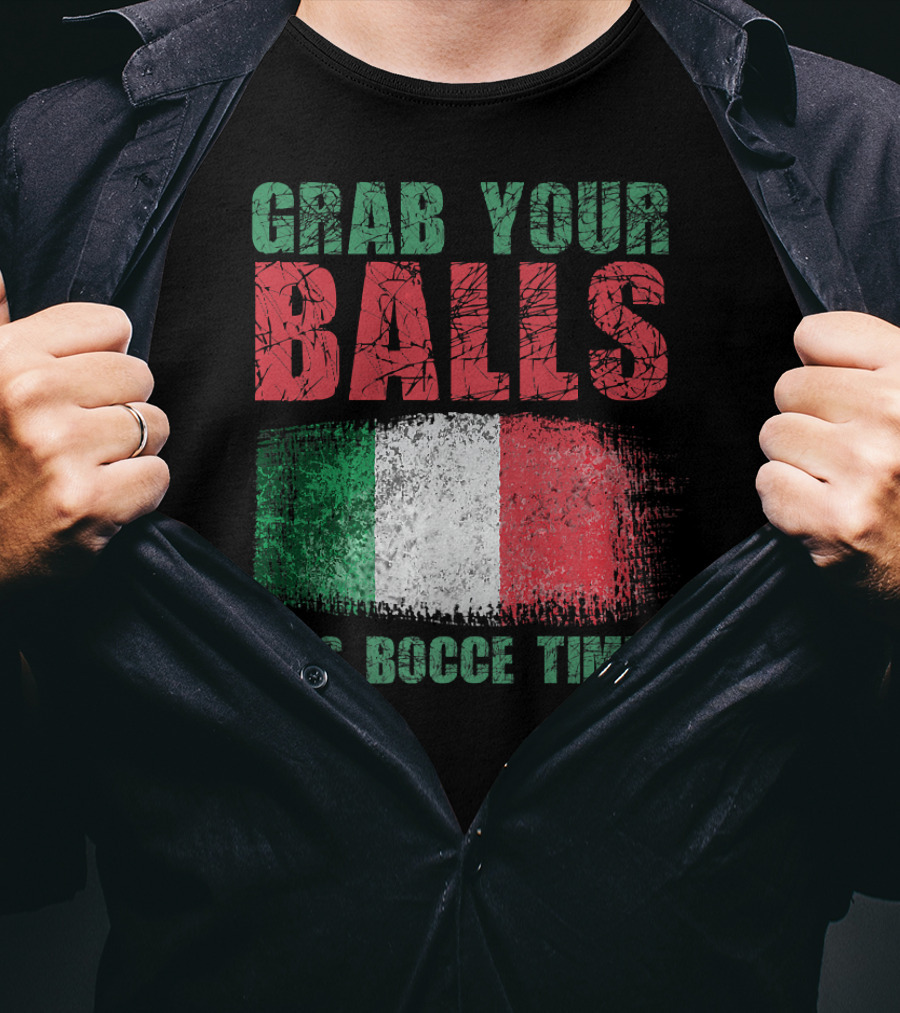 Grab Your Balls It's Bocce Time Italian Flag T-Shirt