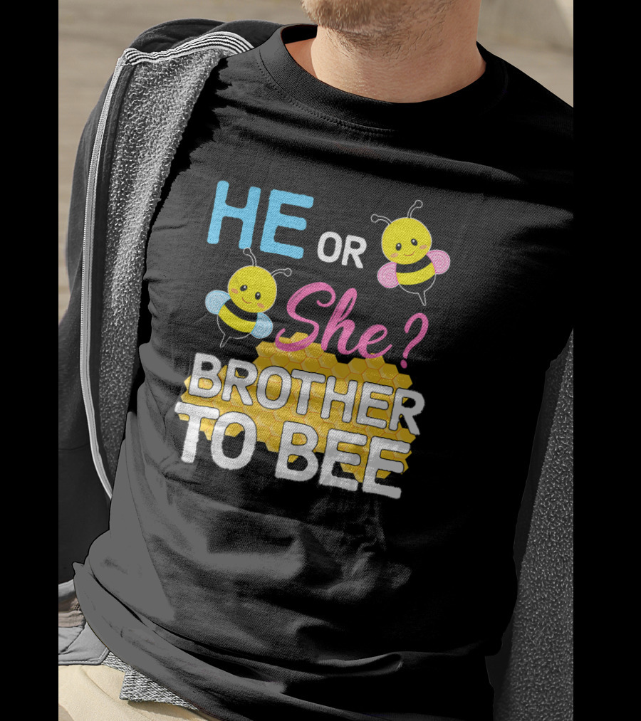 HE OR SHE? BROTHER TO BEE Baby Shower T-Shirt