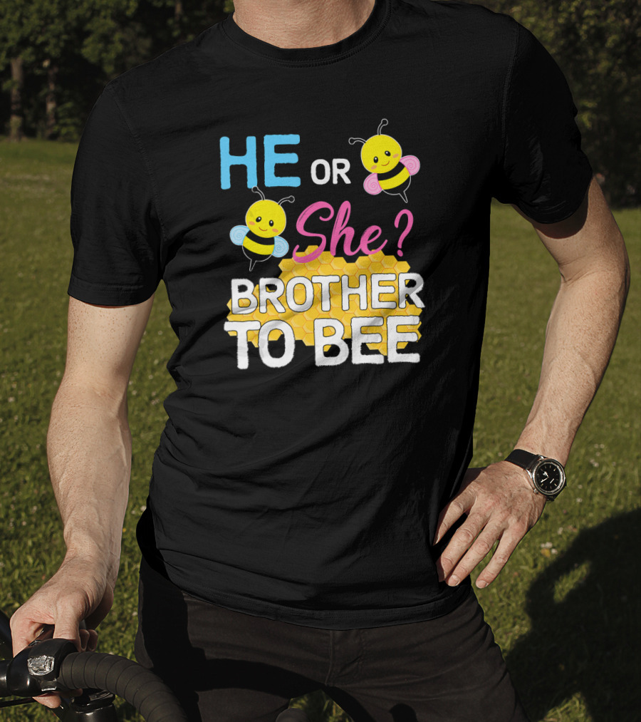 HE OR SHE? BROTHER TO BEE Baby Shower T-Shirt