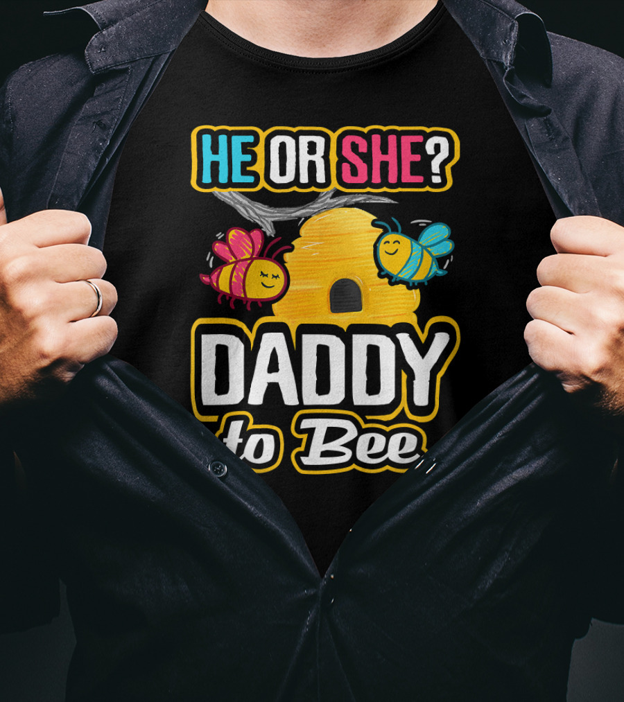 He Or She Daddy To Bee Gender Reveal With Bees And Hive T-Shirt