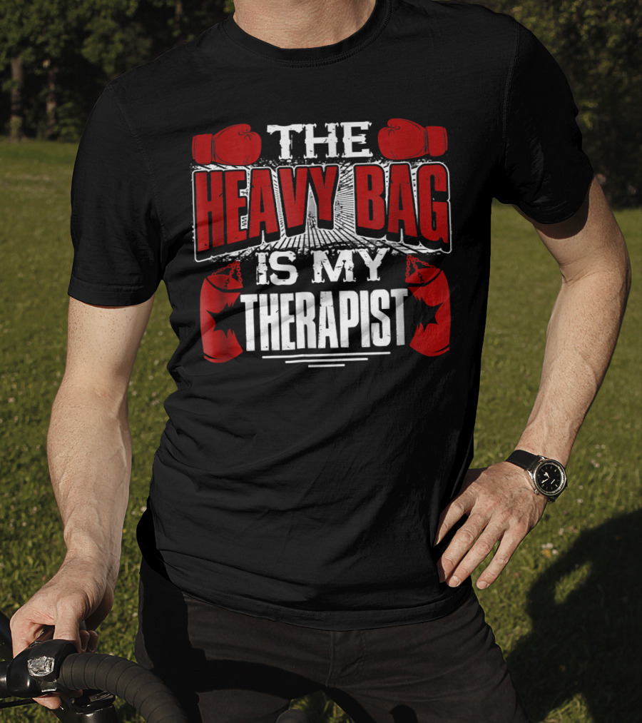 The Heavy Bag Is My Therapist Boxing Gloves Therapy Motivation T-Shirt