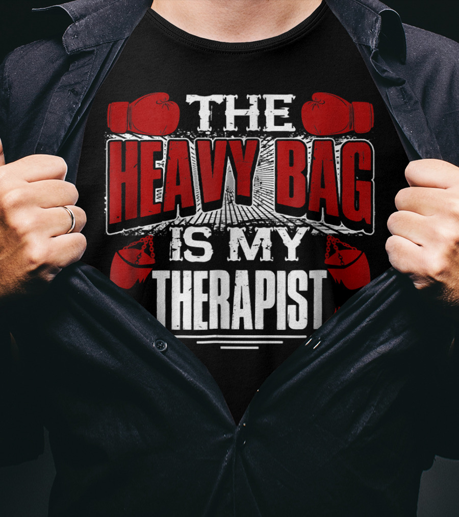 The Heavy Bag Is My Therapist Boxing Gloves Therapy Motivation T-Shirt