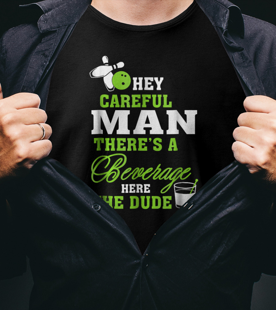 Hey Careful Man There's A Beverage Here The Dude Bowling Pin Green Text T-Shirt