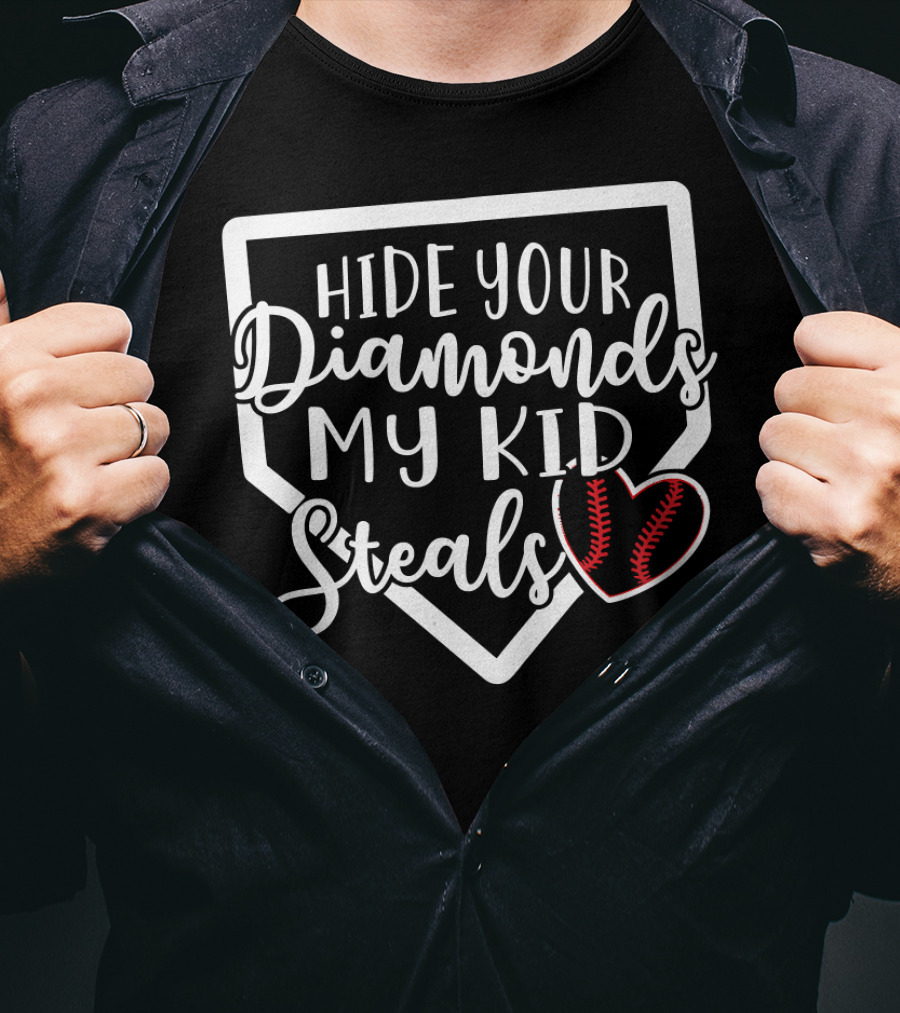 Hide Your Diamonds My Kid Steals Baseball Heart Home Plate T-Shirt
