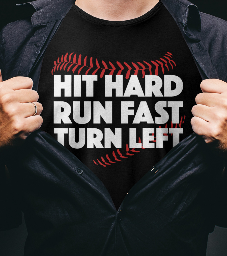 Hit Hard Run Fast Turn Left Baseball Stitching T-Shirt