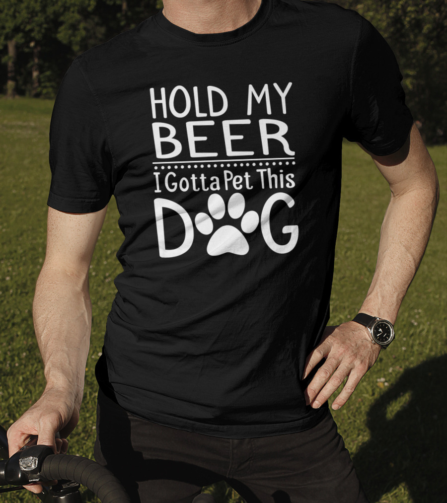 Hold My Beer I Gotta Pet This Dog Paw Print Fun T-Shirt