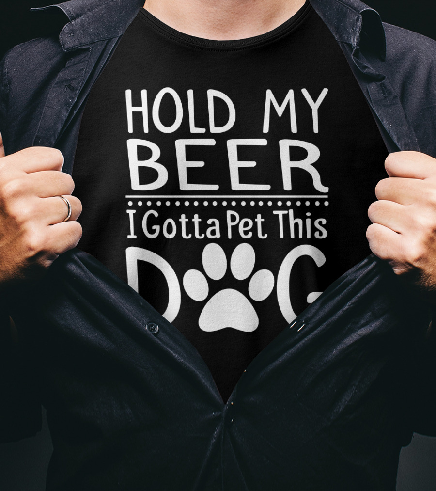Hold My Beer I Gotta Pet This Dog Paw Print Fun T-Shirt