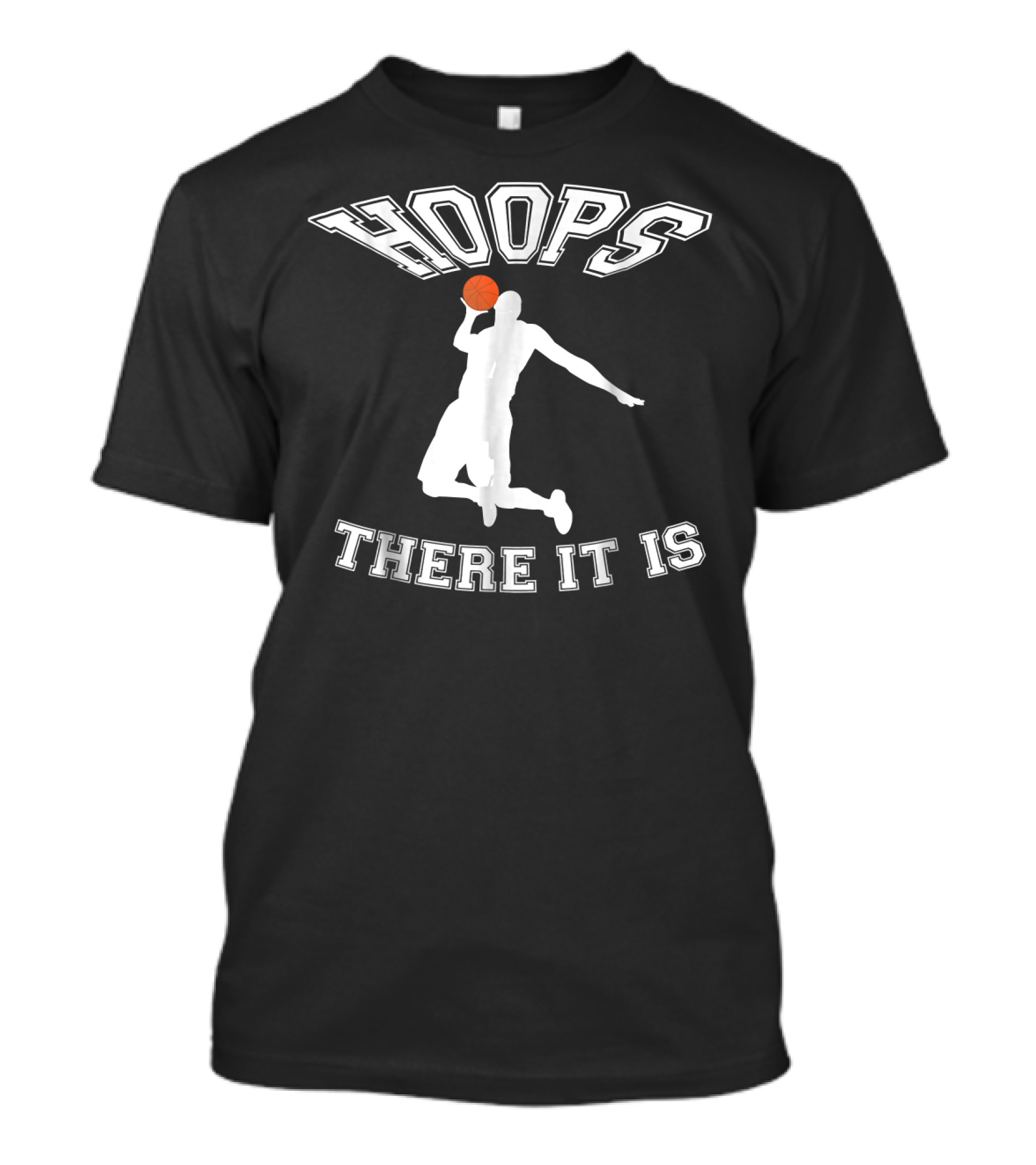 Hoops There It Is Basketball Dunk T-Shirt