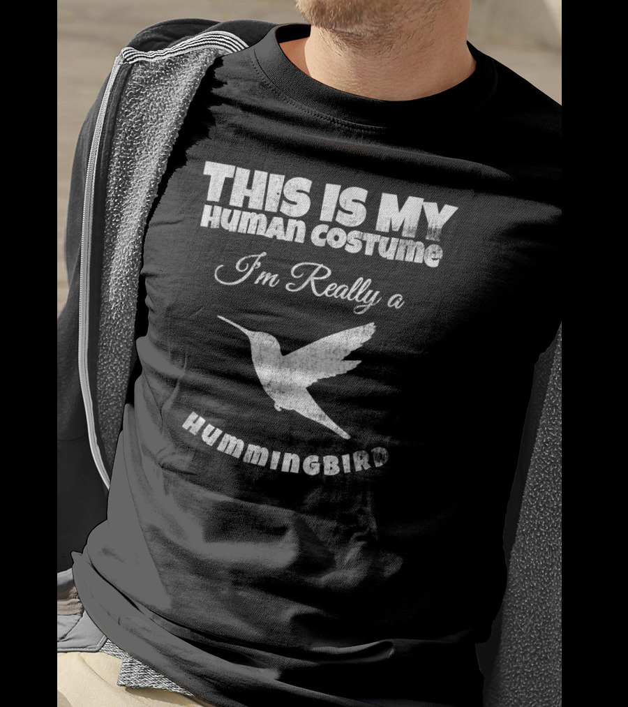 This Is My Human Costume I'm Really A Hummingbird T-Shirt