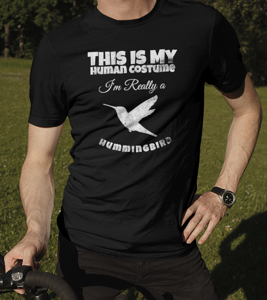 This Is My Human Costume I'm Really A Hummingbird T-Shirt