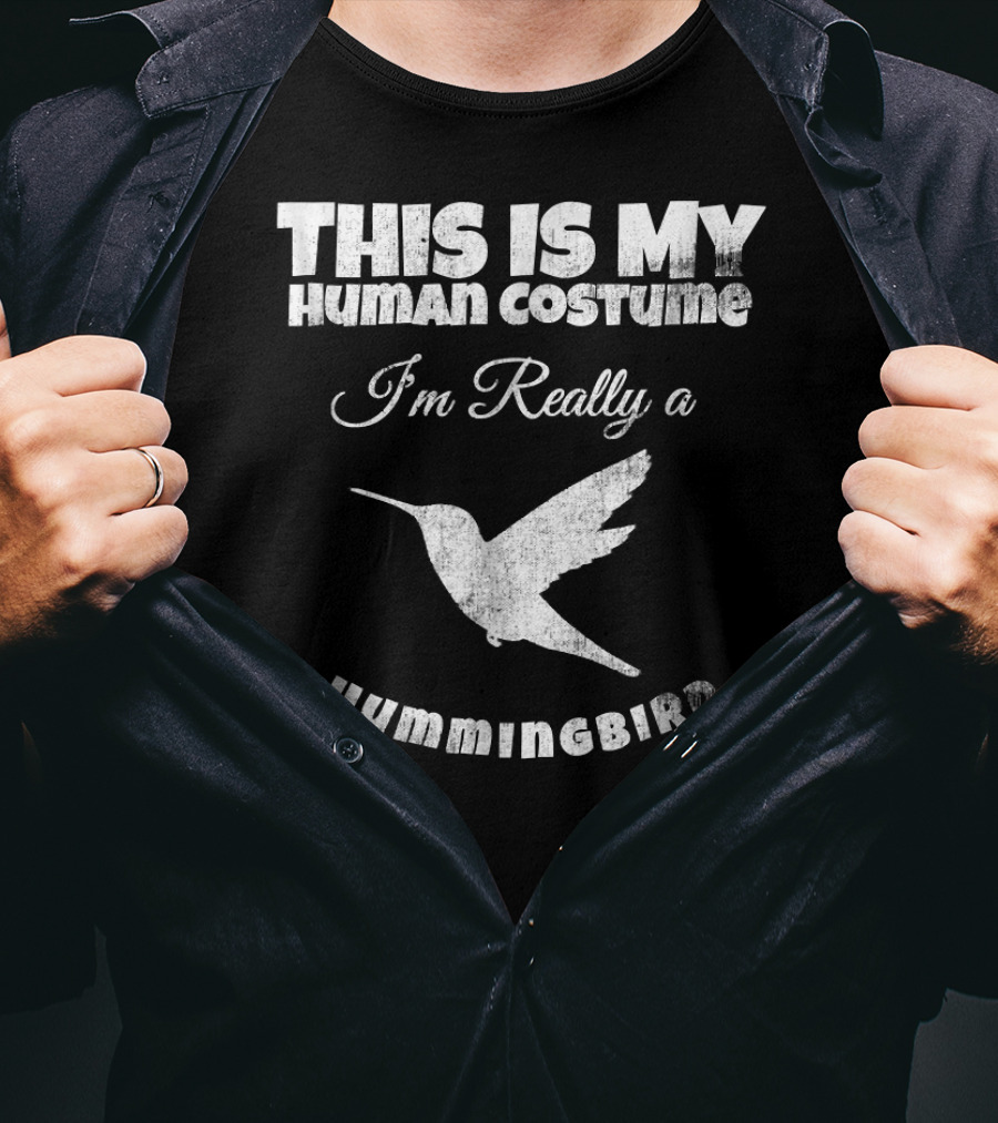 This Is My Human Costume I'm Really A Hummingbird T-Shirt