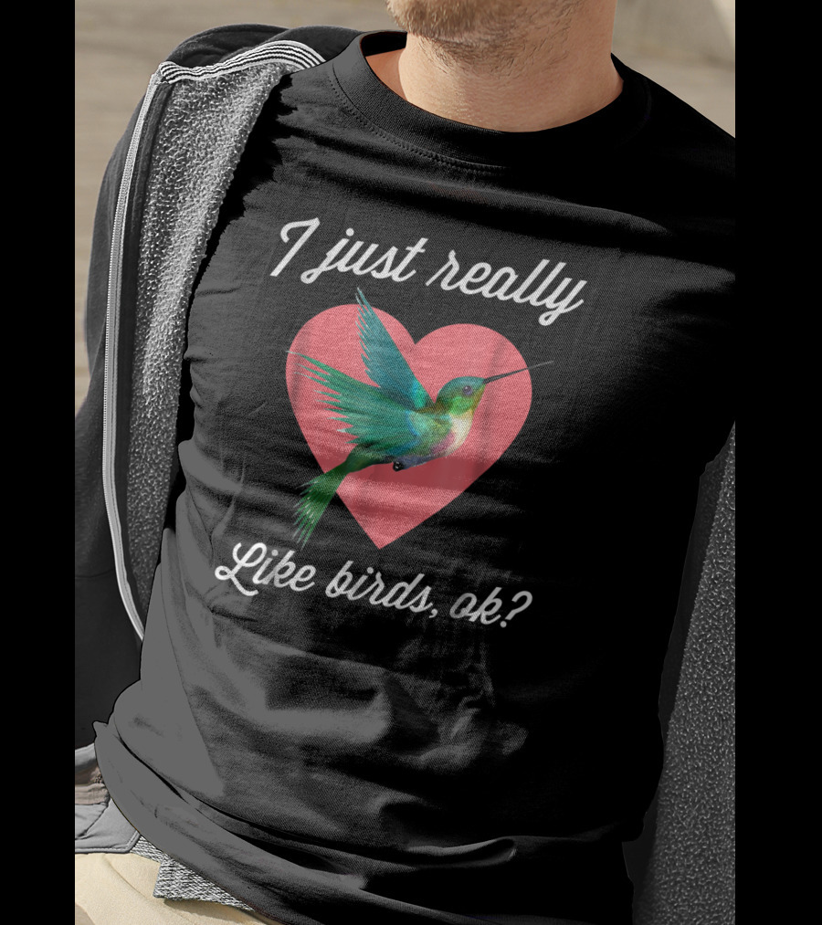 I Just Really Like Birds Ok Hummingbird Heart T-Shirt
