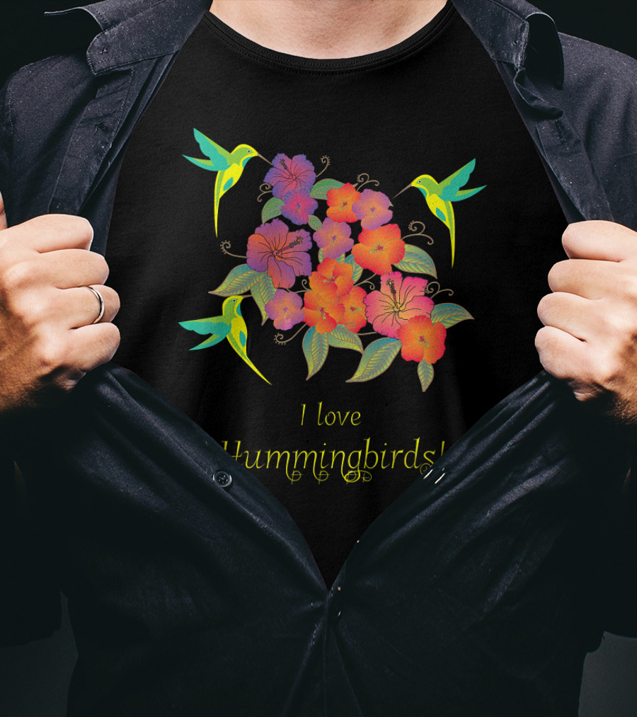 I Love Hummingbirds Flowers And Hummingbirds T-Shirt
