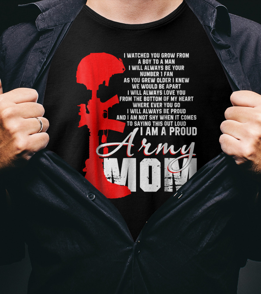 I Am A Proud Army Mom I Will Always Love You Forever Proud T-Shirt