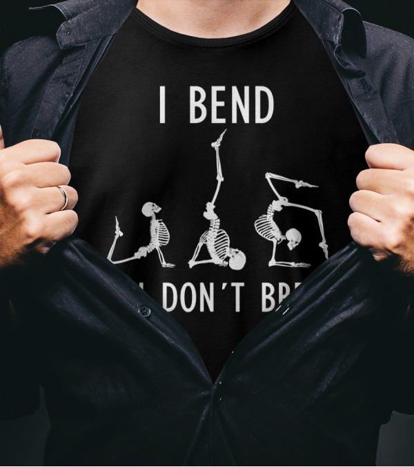 I Bend So I Don't Break Funny Yoga Skeleton Poses T-Shirt