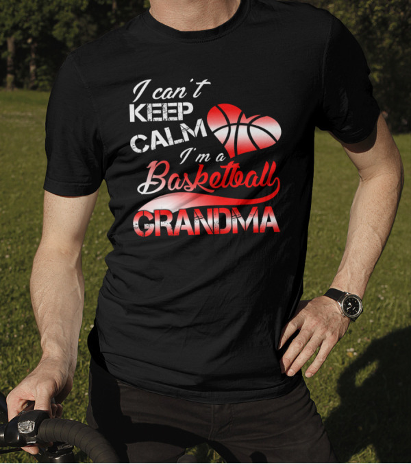 I Can't Keep Calm I'm A Basketball Grandma Heart T-Shirt