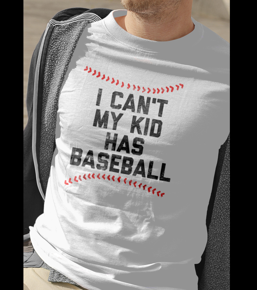 I Can't My Kid Has Baseball T-Shirt