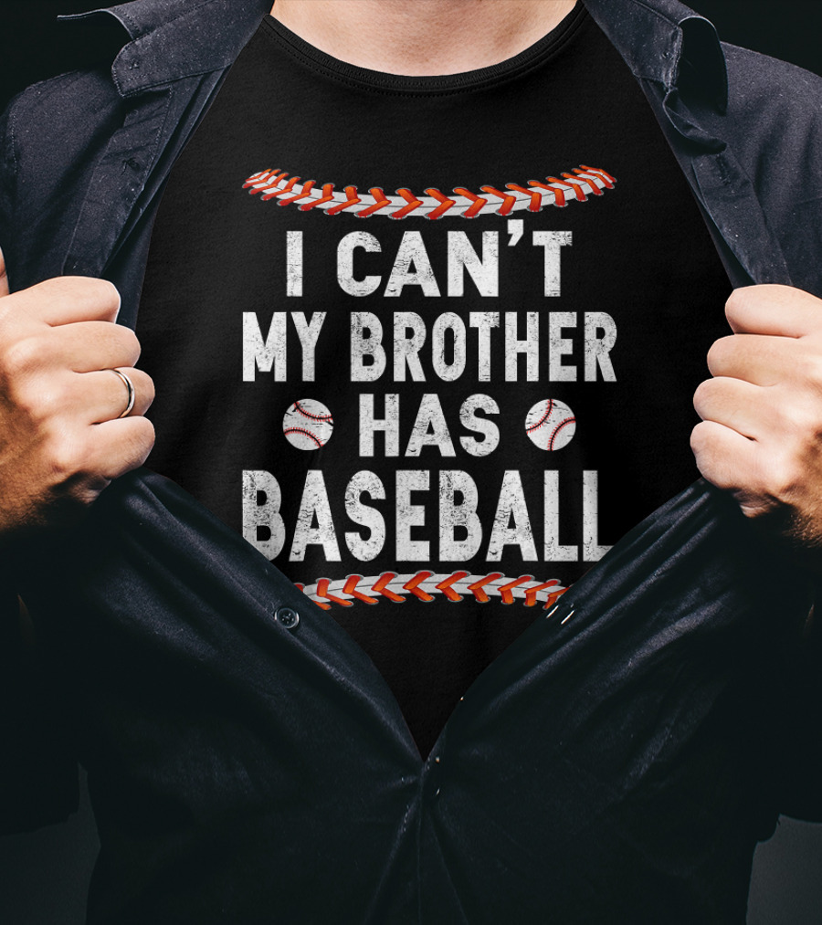 I Can't My Brother Has Baseball Game Stitch Baseballs T-Shirt