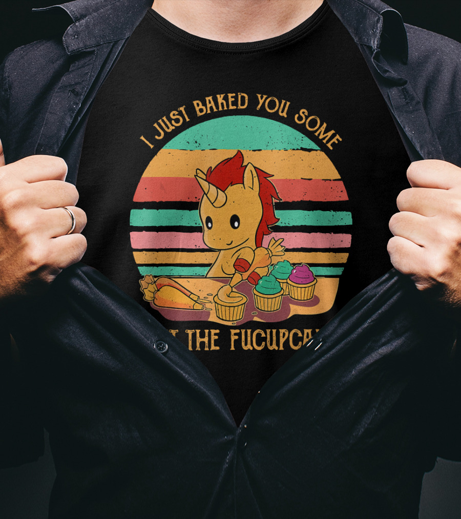 I Just Baked You Some Shut The Fucupcakes Unicorn Baking Cupcakes Retro Stripes T-Shirt