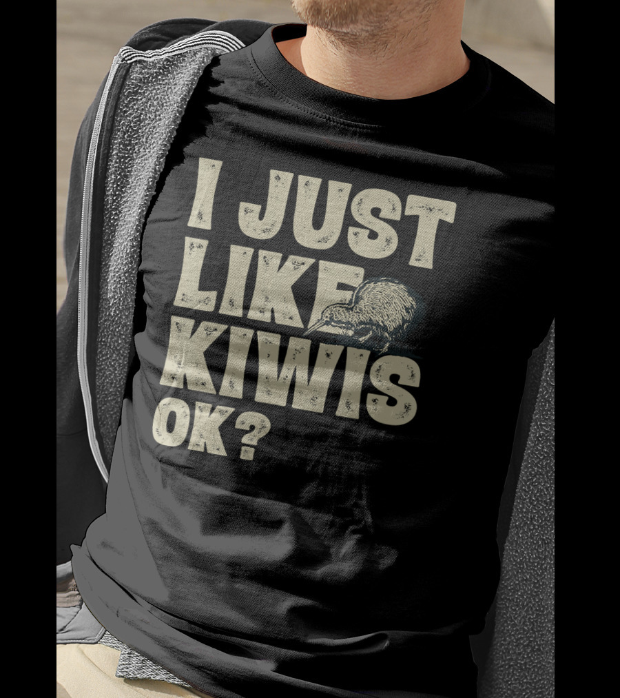 I Just Like Kiwis OK Kiwi Bird T-Shirt
