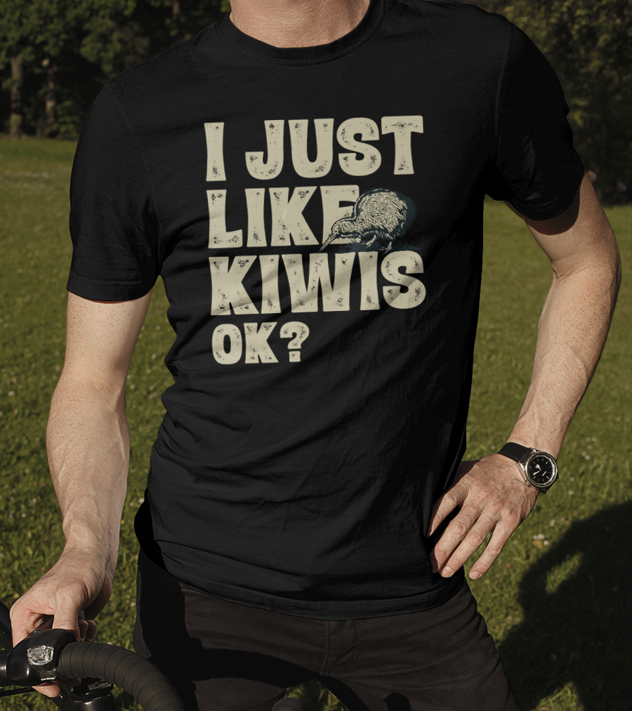 I Just Like Kiwis OK Kiwi Bird T-Shirt