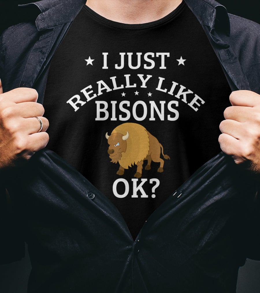 I Just Really Like Bisons OK? Cute Bison T-Shirt