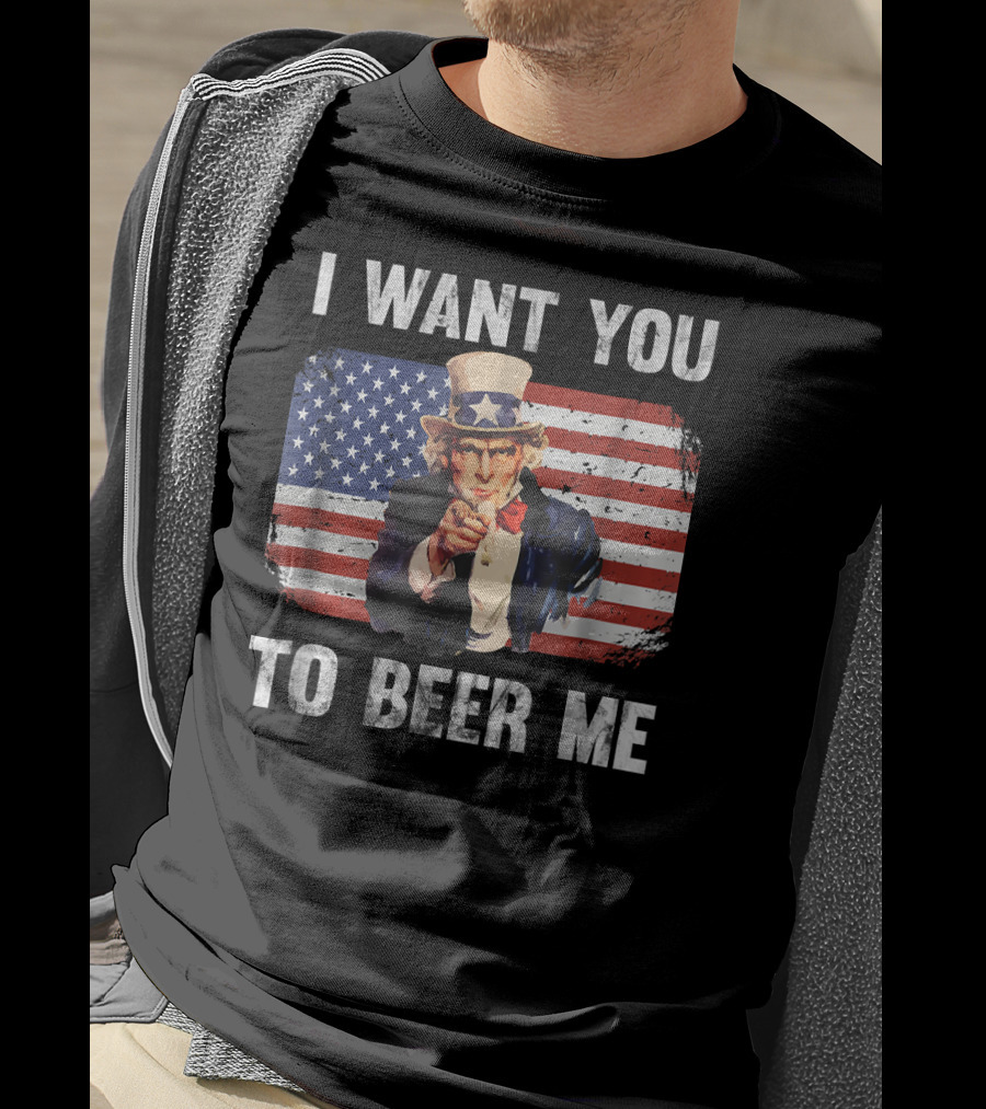 I Want You To Beer Me Uncle Sam American Flag Patriotic USA T-Shirt