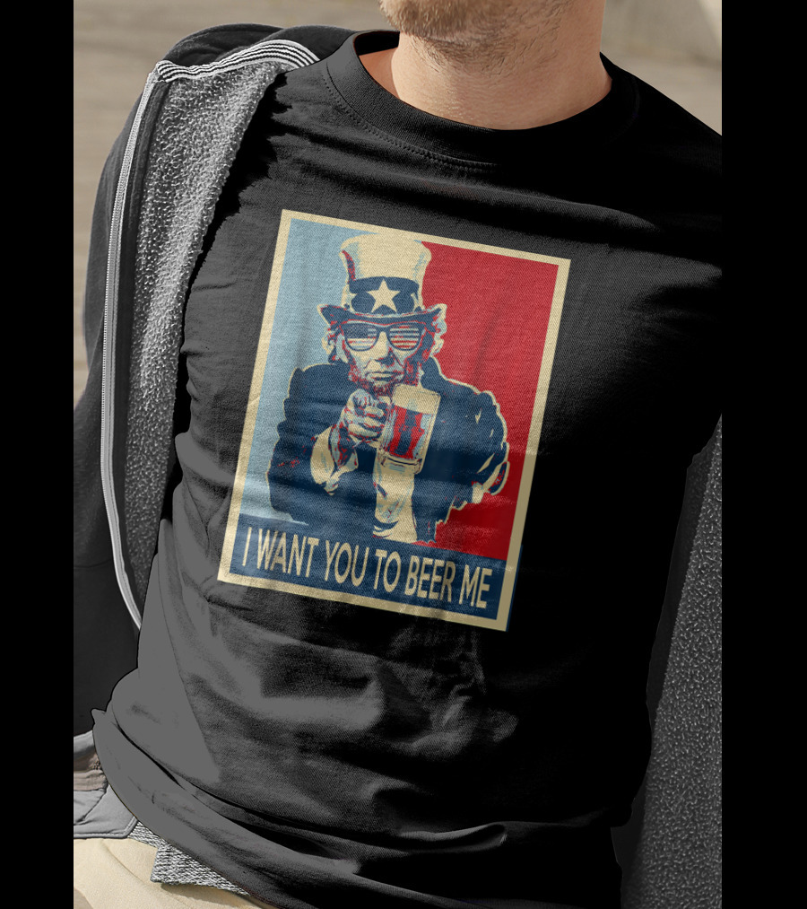 I Want You To Beer Me Uncle Sam T-Shirt