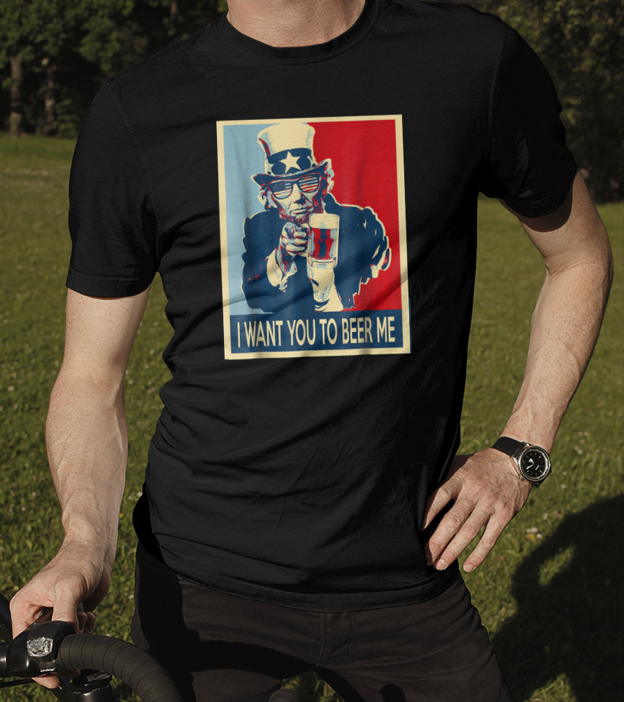 I Want You To Beer Me Uncle Sam T-Shirt