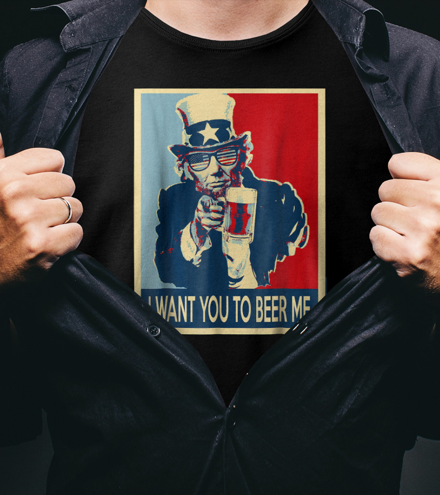 I Want You To Beer Me Uncle Sam T-Shirt