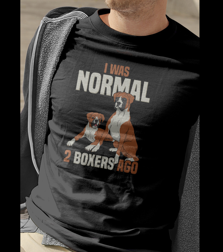 I Was Normal 2 Boxers Ago Funny Dog Love T-Shirt