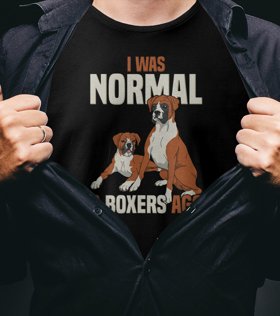 I Was Normal 2 Boxers Ago Funny Dog Love T-Shirt