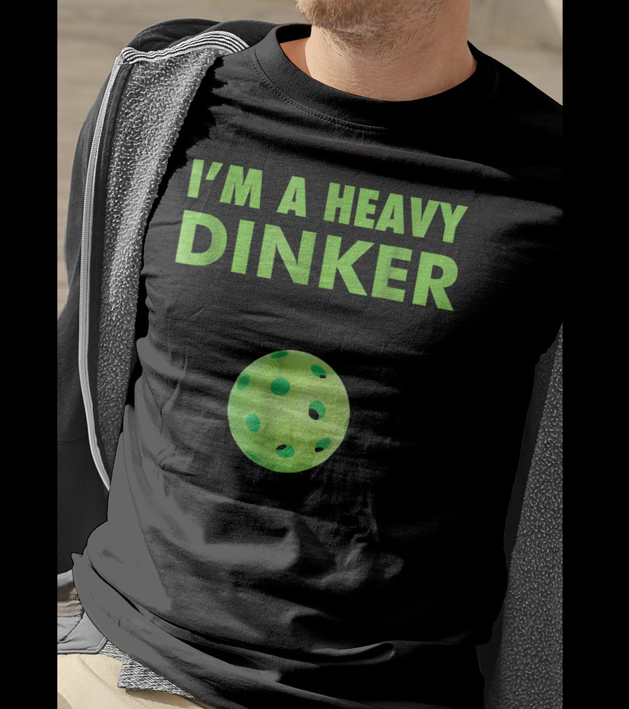 I'm A Heavy Dinker Funny Cute Pickleball T-Shirt