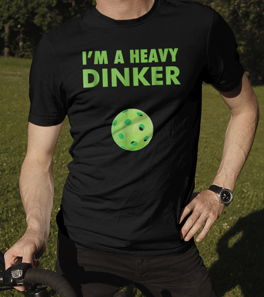 I'm A Heavy Dinker Funny Cute Pickleball T-Shirt