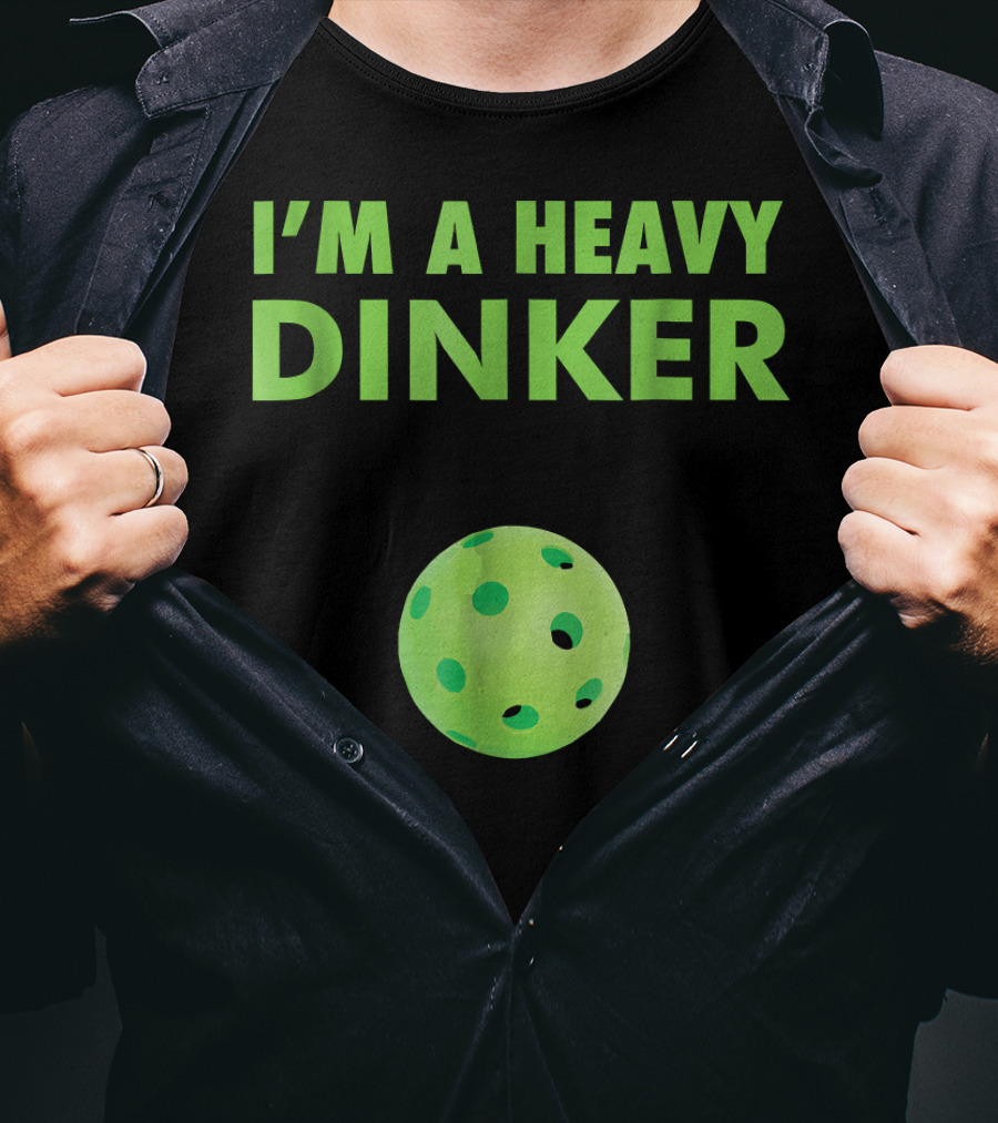 I'm A Heavy Dinker Funny Cute Pickleball T-Shirt