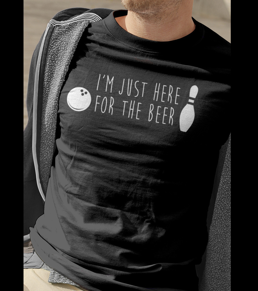 I'm Just Here For The Beer Bowling Pin And Ball T-Shirt