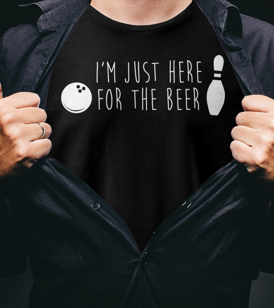 I'm Just Here For The Beer Bowling Pin And Ball T-Shirt