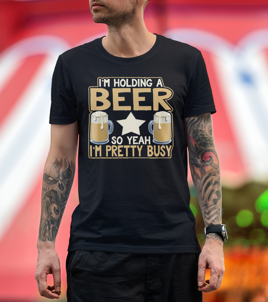 I'm Holding A Beer So Yeah I'm Pretty Busy Star with Two Beer Mugs T-Shirt