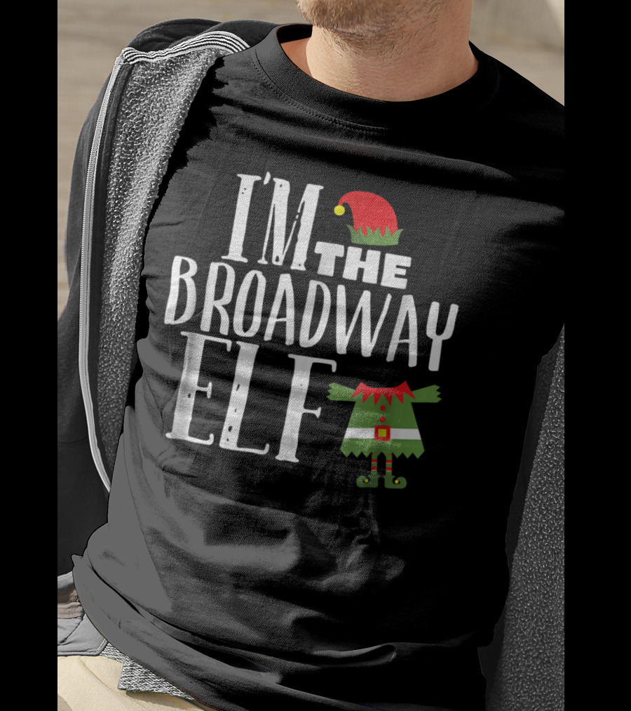 I'm The Broadway Elf Christmas Hat Costume Holiday Fun T-Shirt