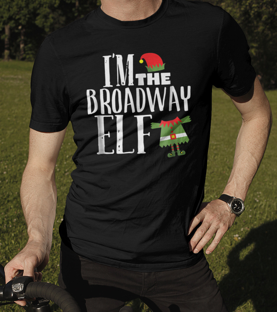 I'm The Broadway Elf Christmas Hat Costume Holiday Fun T-Shirt