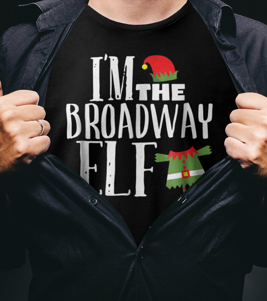 I'm The Broadway Elf Christmas Hat Costume Holiday Fun T-Shirt