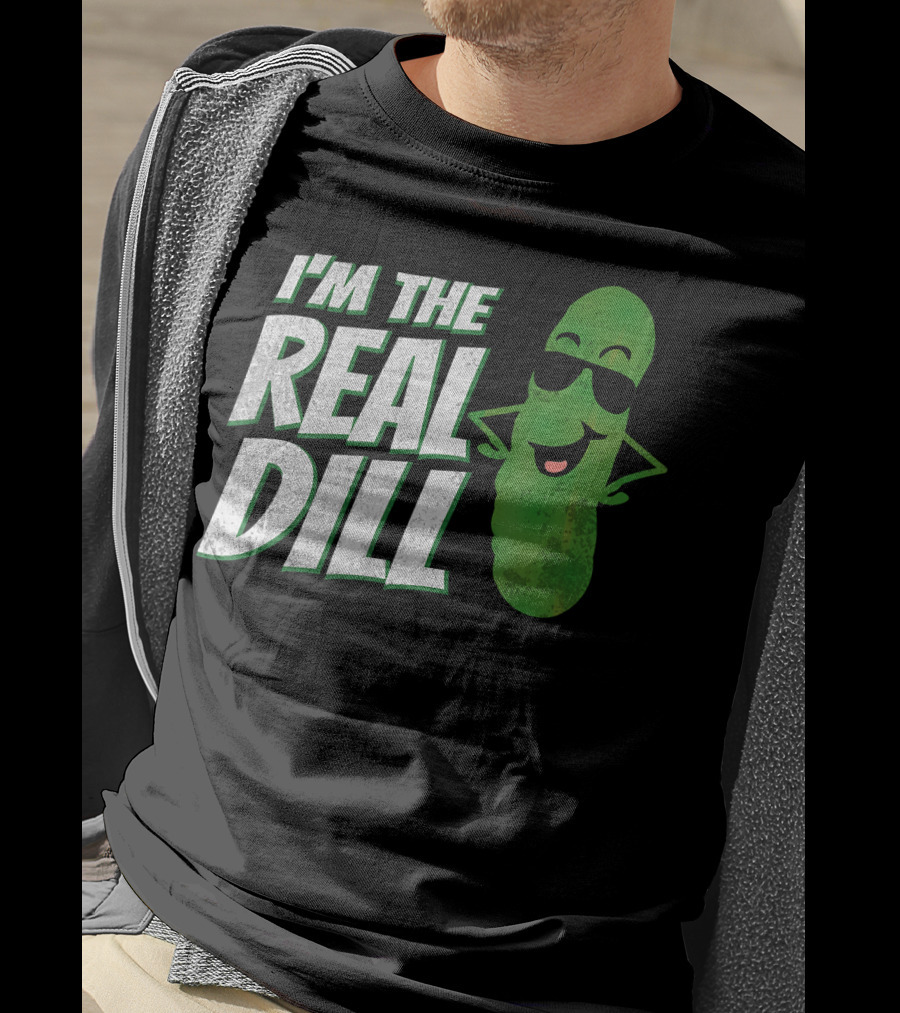 I'm The Real Dill Funny Pickle With Sunglasses T-Shirt