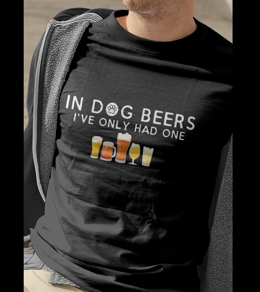In Dog Beers I've Only Had One Hilarious Paw Print Beer Glasses T-Shirt